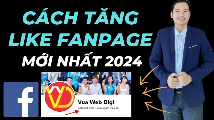 Làm cách nào để tăng lượt like trên fanpage năm 2024