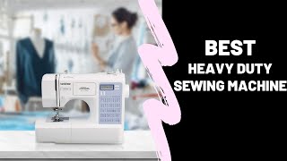 Best Heavy Duty Sewing Machine Top 5 Reviews