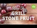 How to grill stone fruit  summer grilling  whole foods market