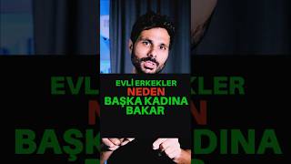 Evli̇ Erkekler Neden Başka Kadina Bakar ? - Evli Erkekler