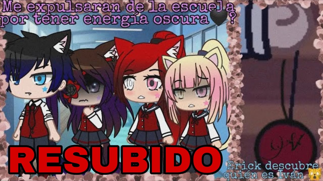 Me expulsaran de la escuela por tener energía oscura🖤? Erick descubre quien es Ivan 🙀 (RESUBIDO)
