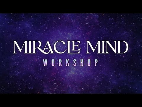 Introducing: Miracle Mind Workshop