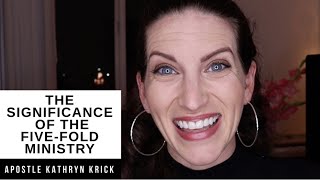 The significance of the Five-Fold Ministry | Apostle Kathryn Krick The significance of the Five-Fold Ministry | Apostle Kathryn Krick