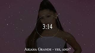 Ariana Grande - yes, and?