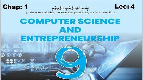Computer Science & Entrepreneurship class 9 Chapter 1 Lecture 4