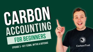 Carbon Accounting 101 - Key concepts, myths and gotchas