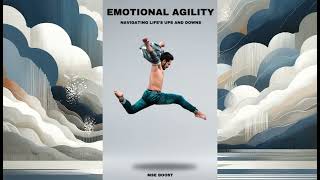 Emotional Agility: Navigating Life’s Ups and Downs
