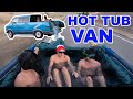 We turned the van into a hot tub (funny)