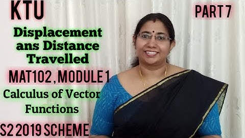 Distance and Displacement | Calculus of Vector Functions |MAT102 | Module 1| S2 |KTU Part 7