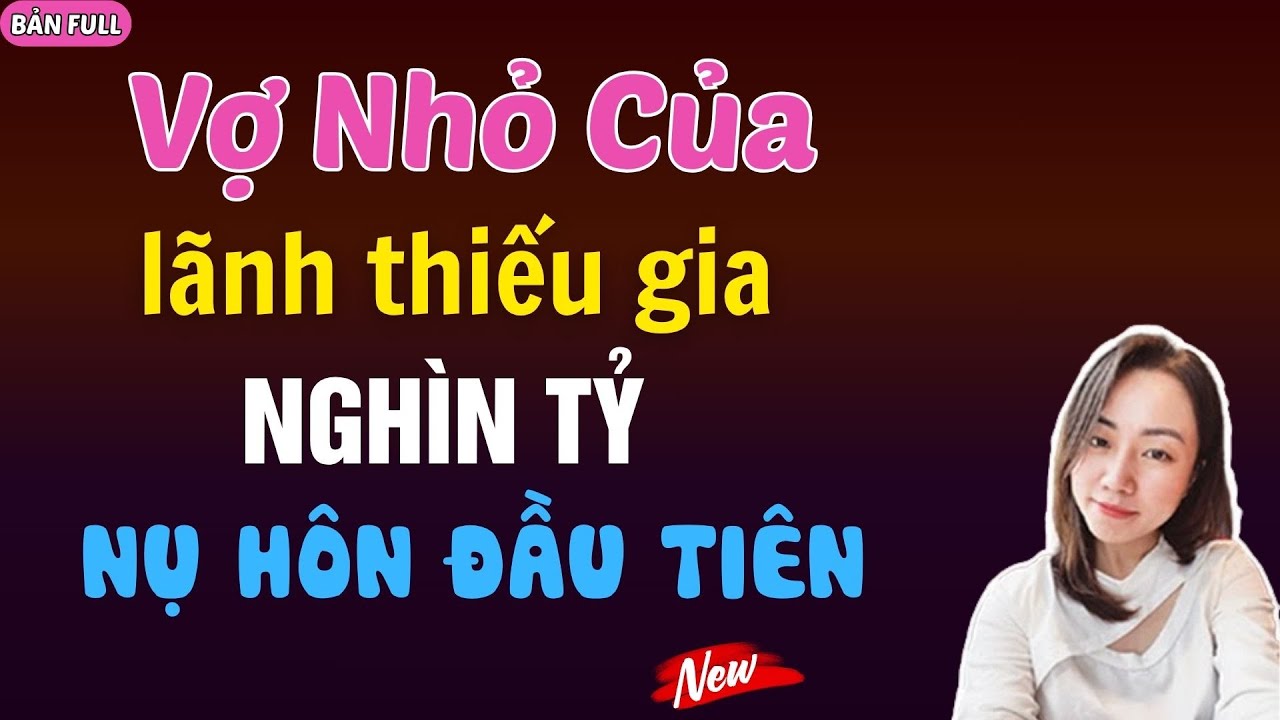 VỢ NHỎ CỦA LÃNH THIẾU GIA NGHÌN TỶ | MC HẠ VY DIỄN ĐỌC.