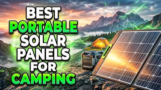 Top 6 Best Portable Solar Panels for Camping You Must See Before Buying🔥🔥