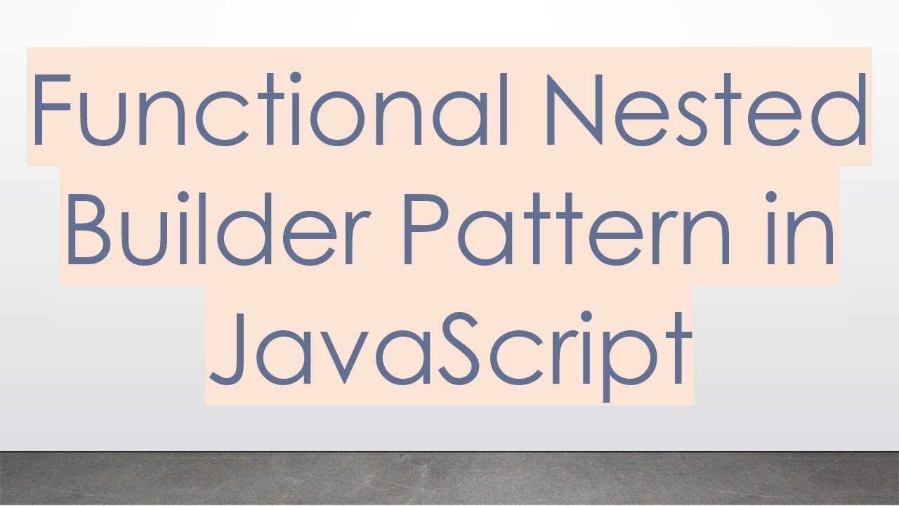 functional-nested-builder-pattern-in-javascript-youtube