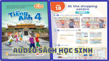 Unit 18 At The Shopping Centre | Audio Sách Học Sinh Tiếng Anh 4 Global Success Song Ngữ Anh Việt