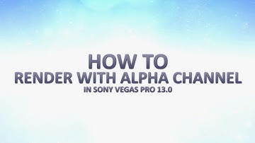 How to render with Alpha Channel in Sony Vegas Pro