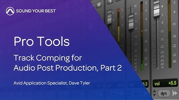 Pro Tools: Track Comping for Audio Post (part 2)