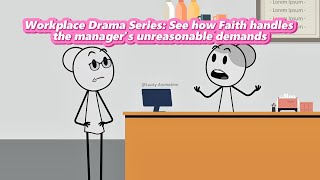Workplace Drama Series: See how Faith handles the manager's unreasonable demands. #animation News