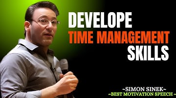 How to Improve Time Management Skills | SIMON SINEK Motivational Speech