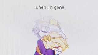 when I'm gone || Dreamtale
