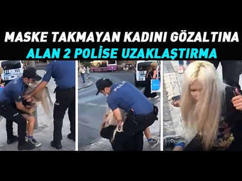 Maske takmayan kadını gözaltına alan polisler görevden uzaklaştırıldı