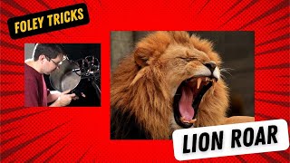 Foley (sound design) tricks - how to create the sound of Lion roar