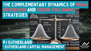 031 - PJ Sutherland - The Complementary Dynamics of Mean Reversion and Trend-Following Strategies