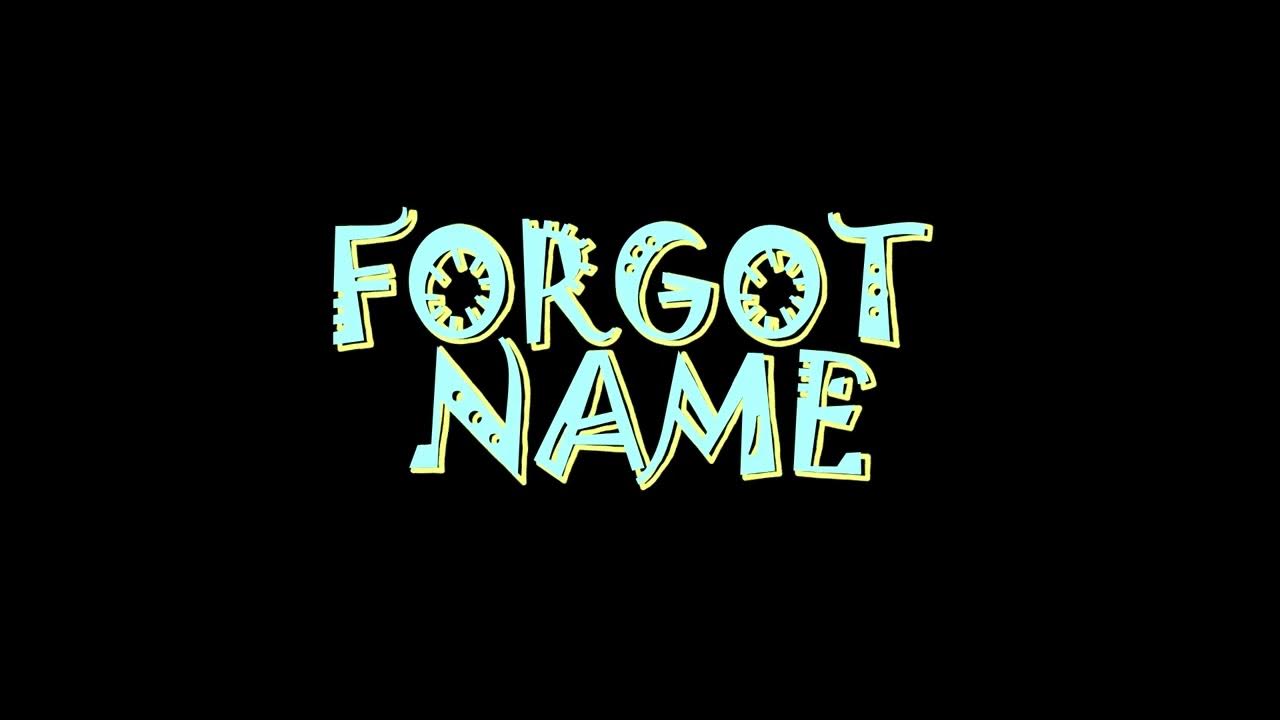 Forgotten name. Forgotten name