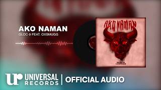 Gloc-9 Feat. Oxsmugg - Ako Naman Official Audio Clip