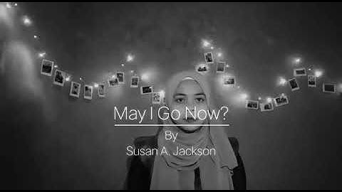 May I Go Now? - Susan A. Jackson