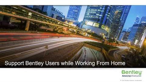 Working from Home with Bentley Software - Contacting Support