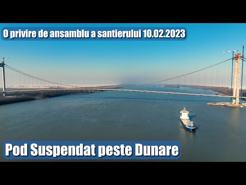 POD Suspendat peste Dunare | O privire de ansamblu a santierului mal Braila si Tulcea 10.02.2023