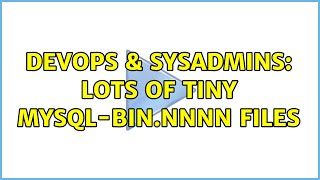 DevOps & SysAdmins: Lots of tiny mysql-bin.NNNN files (2 Solutions!!)