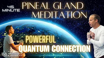 Activate your Pineal Gland, 45 minute Meditation with Quantum Field Connection, Chakra Blessing
