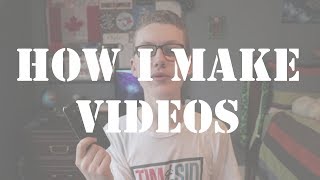 How I Make YouTube Videos