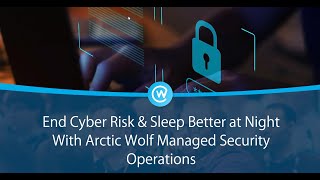 End cyber risk with Arctic Wolf