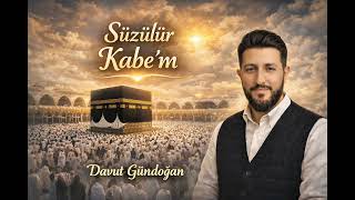 Davut gündoğan/ SÜZÜLÜR KABE'M