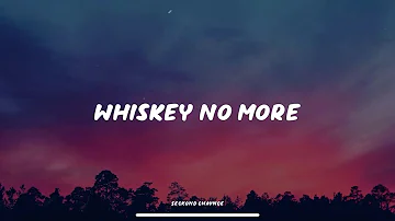 Seckond Chaynce - WHISKEY NO MORE  (Music Video Lyrics)