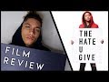 The Hate U Give — Film Review