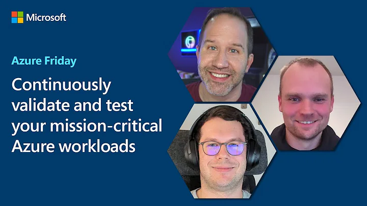 Continuously validate and test your mission-critical Azure workloads | Azure Friday