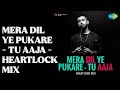 Mera Dil Ye Pukare Tu Aaja Heartlock Mix Mera Dil Ye Pukare Tu Aaja Heartlock Mix