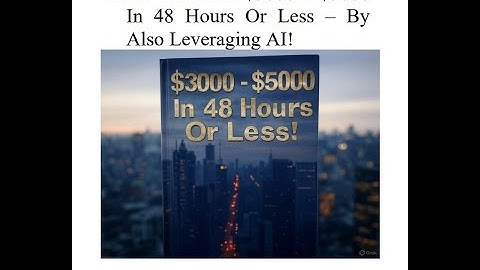 How To Make $3K – $5K In 48 Hours or Less – Also Leveraging AI – November 2025 Edition