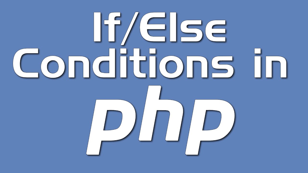 If-Else and Conditions in PHP - YouTube