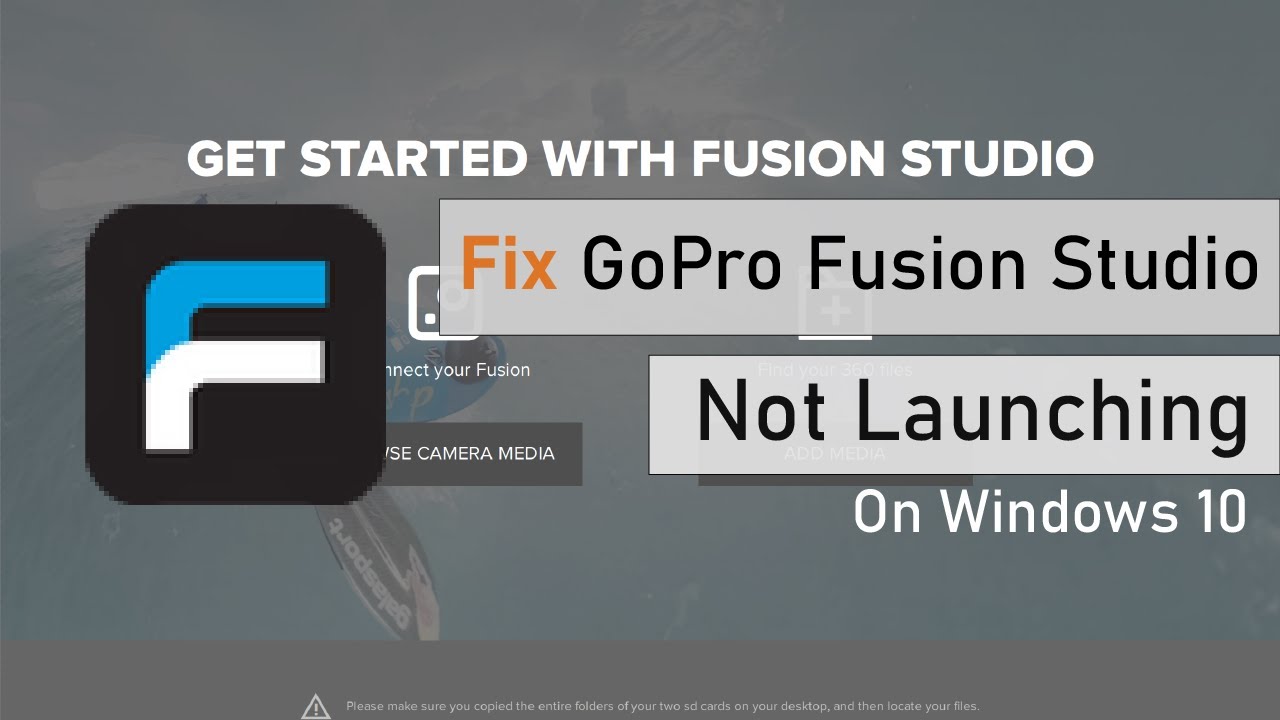 Fix: GoPro Fusion Studio Not Launching on Windows 10 - YouTube