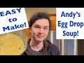 SO EASY TO MAKE! How Andy makes his special Egg Drop Soup!