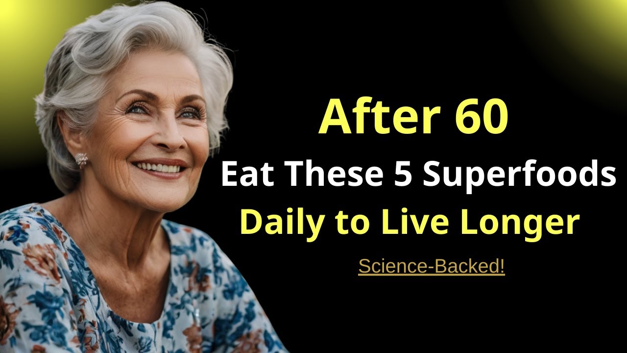 Wise Elders' Life/After 60, Eat These 5 Superfoods Daily to Live Longer ...