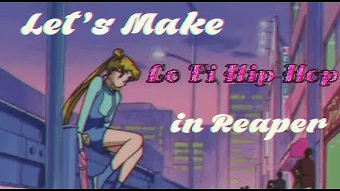 Making LoFi in Reaper