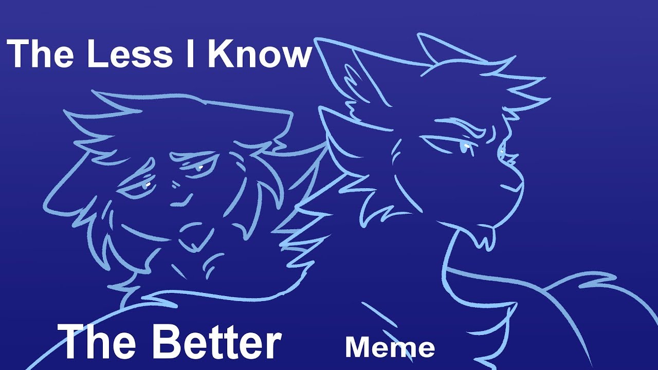 The less I know the better |Meme| - YouTube