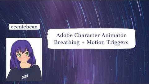eeeniebean Adobe Character Animator Breathe and Motion Triggers for livestream