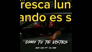 COMO TU TE VISTES - BAS CAN FT. EL 