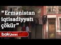 Gürcü ekspertləri: Ermənistan iqtisadiyyatı çökür - Baku TV