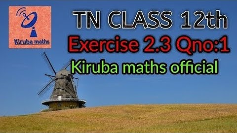 Class 12th ||Exercise 2.3 Qno:1 sum || TN Syllabus ||Kiruba maths official